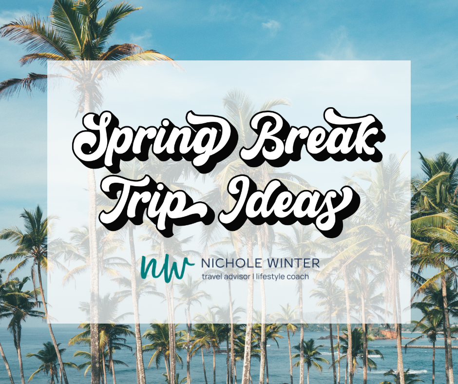 Spring Break Trip Ideas